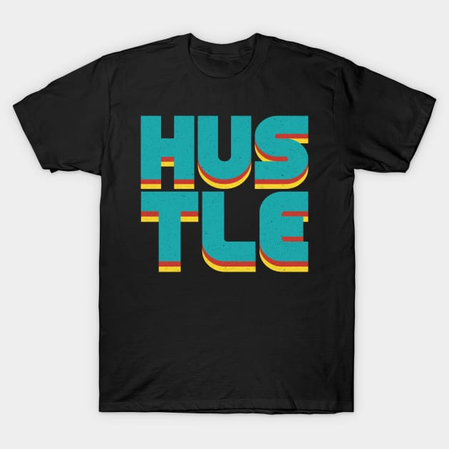 Hustle Hustle T-Shirt by 99sunvibes